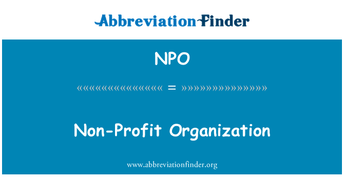 非营利组织英文定义是Non-Profit Organization,首字母缩写定义是NPO