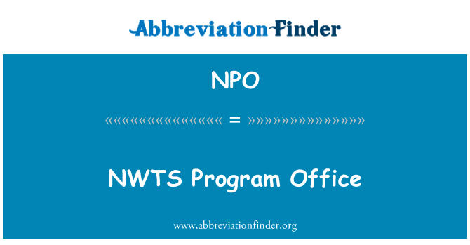 NWTS 计划办公室英文定义是NWTS Program Office,首字母缩写定义是NPO
