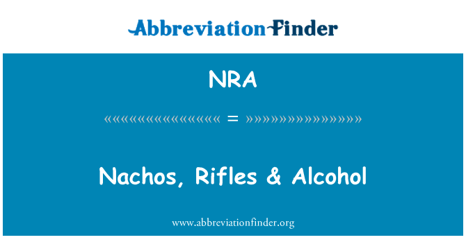 Nachos, Rifles & Alcohol的定义
