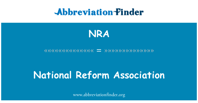 全国改革协会英文定义是National Reform Association,首字母缩写定义是NRA