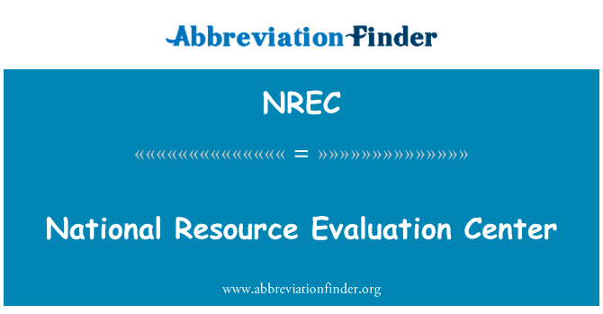 国家资源评价中心英文定义是National Resource Evaluation Center,首字母缩写定义是NREC