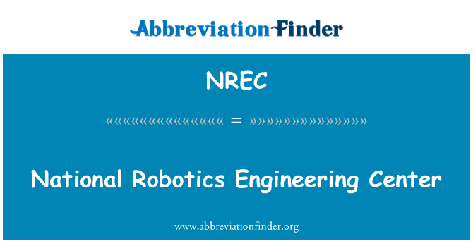 国家机器人工程技术研究中心英文定义是National Robotics Engineering Center,首字母缩写定义是NREC
