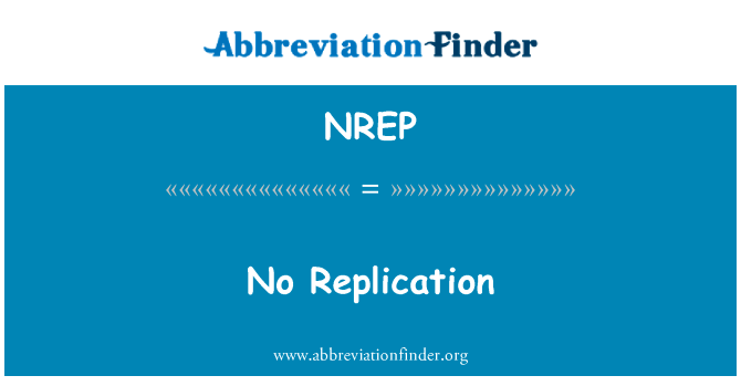 不能复制英文定义是No Replication,首字母缩写定义是NREP
