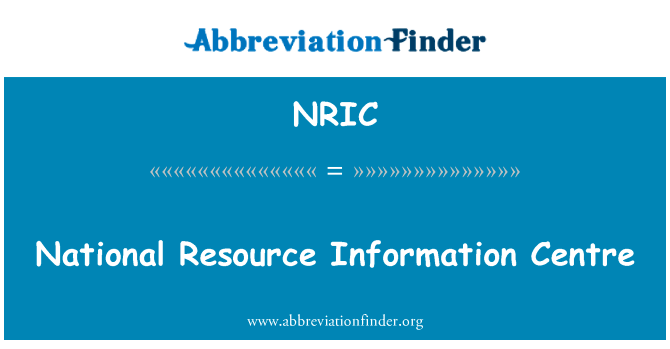 国家资源资料中心英文定义是National Resource Information Centre,首字母缩写定义是NRIC
