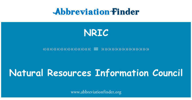 天然资源信息局英文定义是Natural Resources Information Council,首字母缩写定义是NRIC