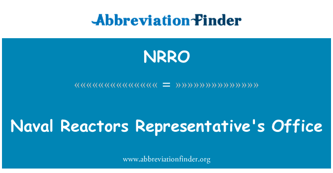 船用反应堆代表处英文定义是Naval Reactors Representative's Office,首字母缩写定义是NRRO