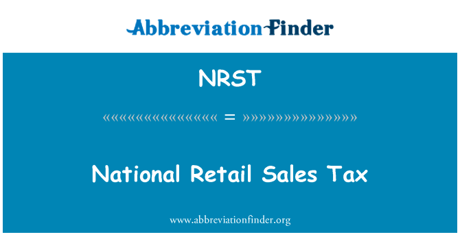 全国零售税英文定义是National Retail Sales Tax,首字母缩写定义是NRST