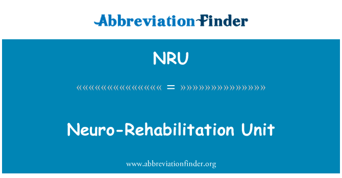 神经康复单位英文定义是Neuro-Rehabilitation Unit,首字母缩写定义是NRU
