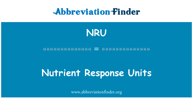 营养反应单位英文定义是Nutrient Response Units,首字母缩写定义是NRU