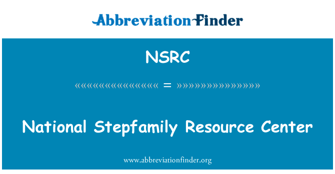 国家 ◇ 资源中心英文定义是National Stepfamily Resource Center,首字母缩写定义是NSRC