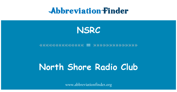 北海岸无线电爱好者俱乐部英文定义是North Shore Radio Club,首字母缩写定义是NSRC