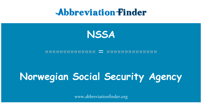 挪威社会安全机构英文定义是Norwegian Social Security Agency,首字母缩写定义是NSSA