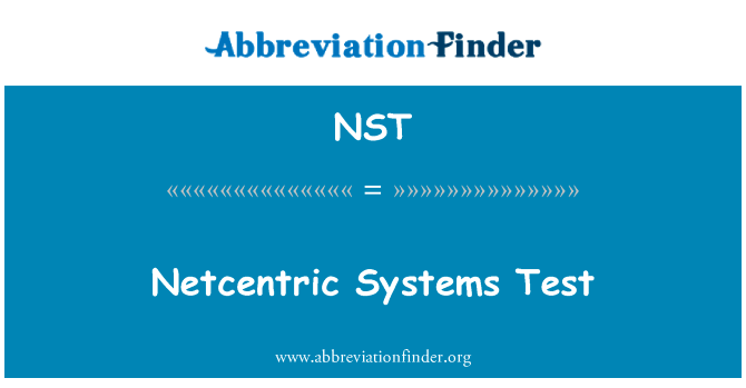 网络中心系统测试英文定义是Netcentric Systems Test,首字母缩写定义是NST