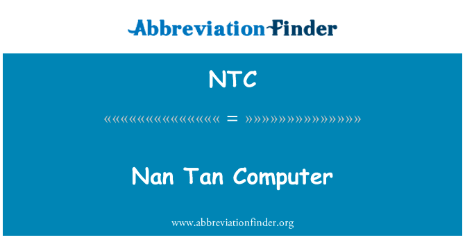 南滩计算机英文定义是Nan Tan Computer,首字母缩写定义是NTC