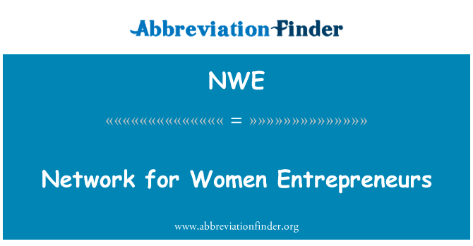 妇女企业家的网络英文定义是Network for Women Entrepreneurs,首字母缩写定义是NWE