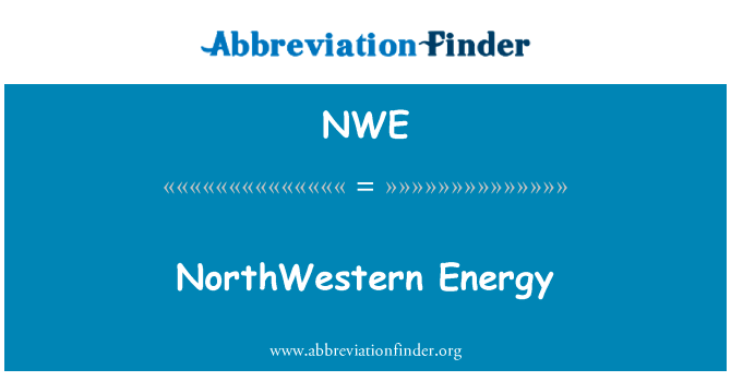 西北能源英文定义是NorthWestern Energy,首字母缩写定义是NWE