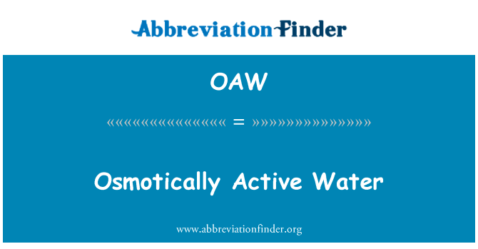 渗透活性水英文定义是Osmotically Active Water,首字母缩写定义是OAW