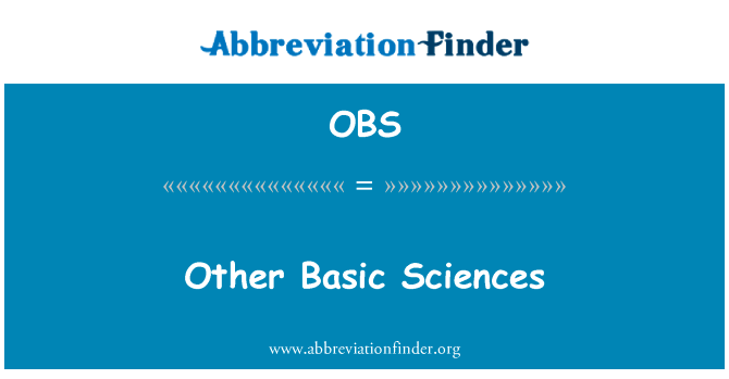 其他基本的科学英文定义是Other Basic Sciences,首字母缩写定义是OBS