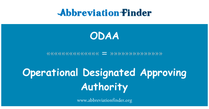 业务指定审批机关英文定义是Operational Designated Approving Authority,首字母缩写定义是ODAA