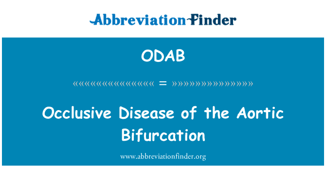 闭塞性疾病的主动脉分叉处英文定义是Occlusive Disease of the Aortic Bifurcation,首字母缩写定义是ODAB