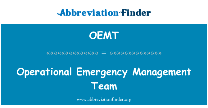紧急的运营管理团队英文定义是Operational Emergency Management Team,首字母缩写定义是OEMT