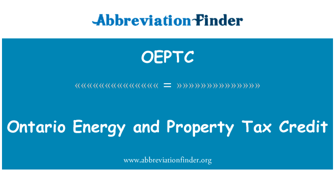 安大略省能源和物业税信贷英文定义是Ontario Energy and Property Tax Credit,首字母缩写定义是OEPTC