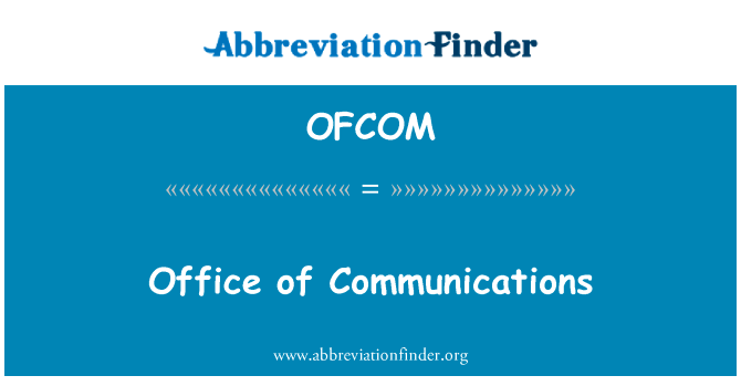 办公室的通讯英文定义是Office of Communications,首字母缩写定义是OFCOM