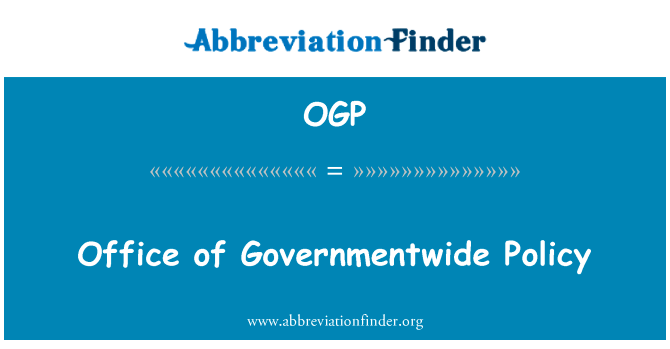 政府范围政策办公室英文定义是Office of Governmentwide Policy,首字母缩写定义是OGP