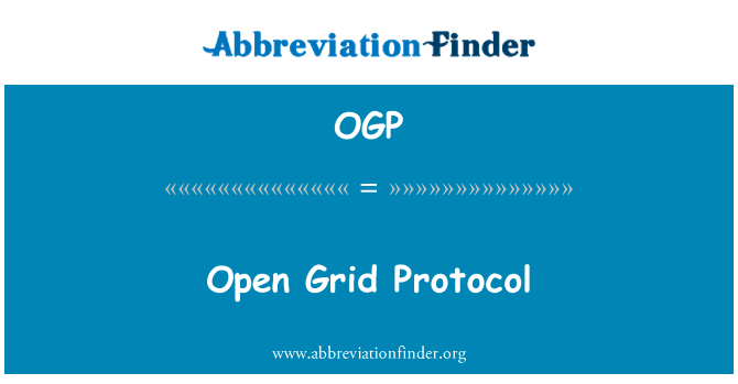 开放网格协议英文定义是Open Grid Protocol,首字母缩写定义是OGP