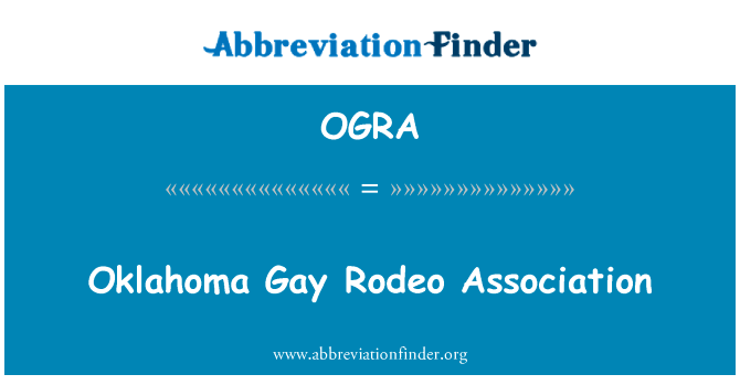 俄克拉荷马州同性恋牛仔协会英文定义是Oklahoma Gay Rodeo Association,首字母缩写定义是OGRA