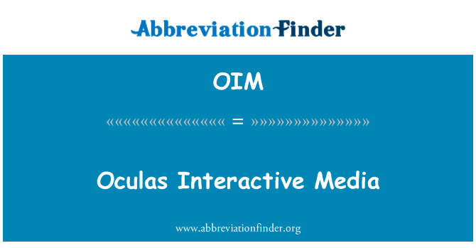 Oculas 互动媒体英文定义是Oculas Interactive Media,首字母缩写定义是OIM