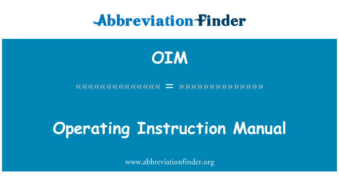 使用说明书英文定义是Operating Instruction Manual,首字母缩写定义是OIM