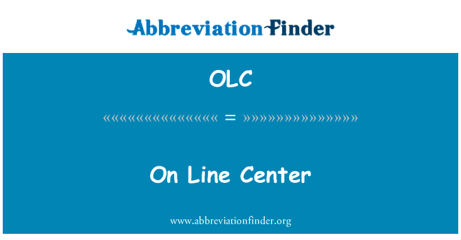 对线中心英文定义是On Line Center,首字母缩写定义是OLC