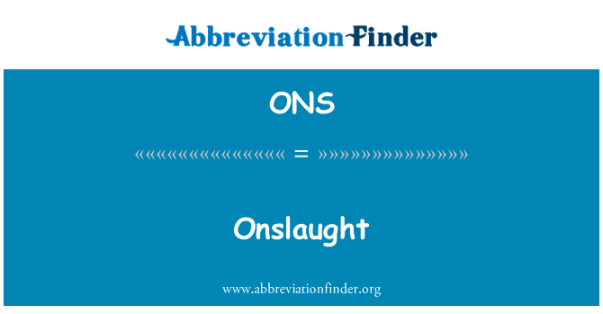 冲击英文定义是Onslaught,首字母缩写定义是ONS