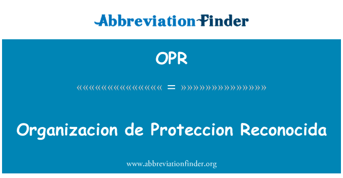Organizacion de Proteccion Reconocida的定义