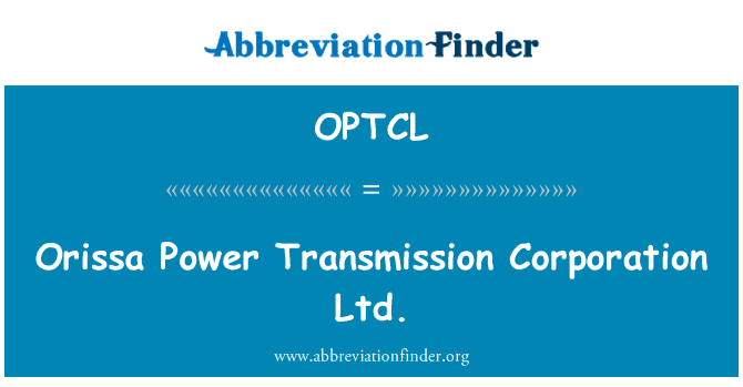 Orissa Power Transmission Corporation Ltd.的定义