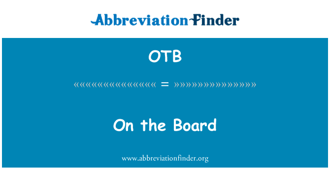 主板上英文定义是On the Board,首字母缩写定义是OTB