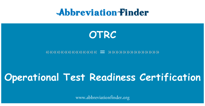 Operational Test Readiness Certification的定义