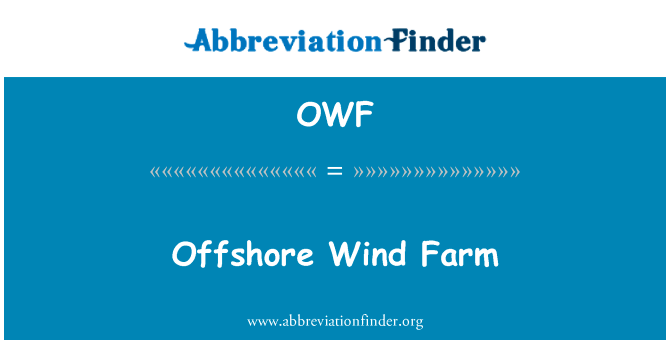 海上风力发电场英文定义是Offshore Wind Farm,首字母缩写定义是OWF