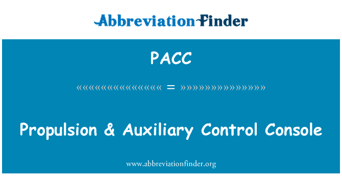 推进 & 辅助控制控制台英文定义是Propulsion & Auxiliary Control Console,首字母缩写定义是PACC