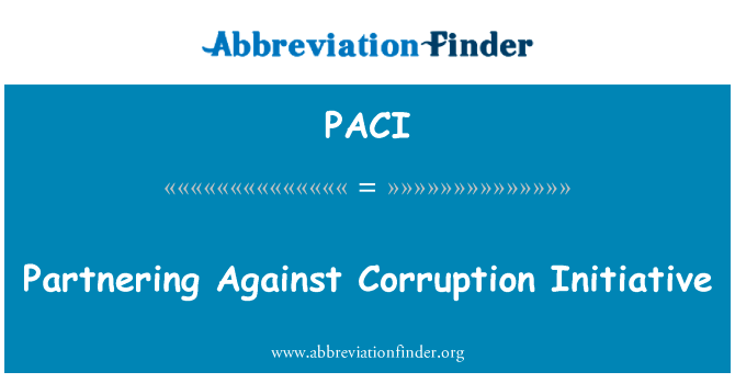 合作反腐败计划英文定义是Partnering Against Corruption Initiative,首字母缩写定义是PACI