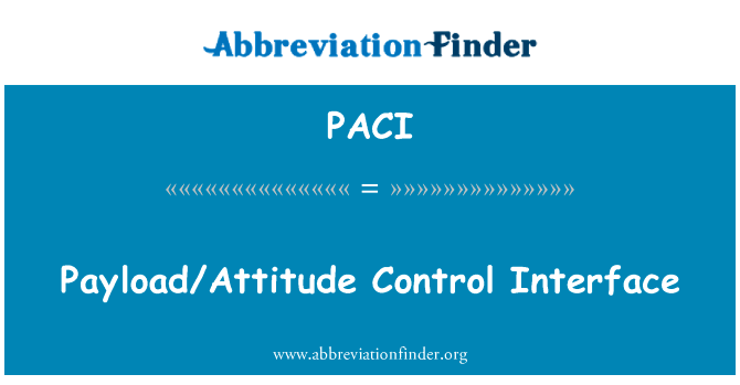 有效载荷姿态控制接口英文定义是PayloadAttitude Control Interface,首字母缩写定义是PACI