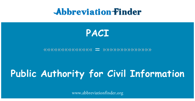 公权力对公民信息英文定义是Public Authority for Civil Information,首字母缩写定义是PACI
