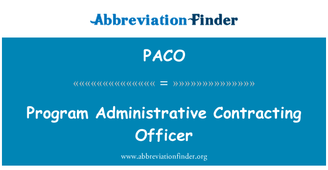 行政合同干事的程序英文定义是Program Administrative Contracting Officer,首字母缩写定义是PACO