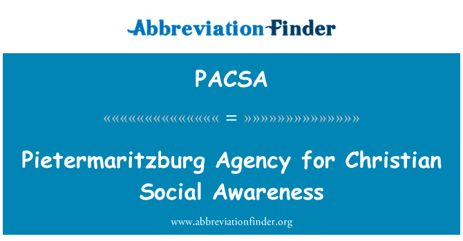 波兰基督教社会认识的彼得马里茨堡机构英文定义是Pietermaritzburg Agency for Christian Social Awareness,首字母缩写定义是PACSA