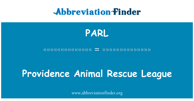 普罗维登斯动物救援联盟英文定义是Providence Animal Rescue League,首字母缩写定义是PARL