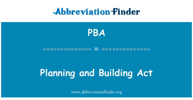规划和建筑法 》英文定义是Planning and Building Act,首字母缩写定义是PBA