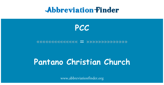 Pantano 基督教会英文定义是Pantano Christian Church,首字母缩写定义是PCC