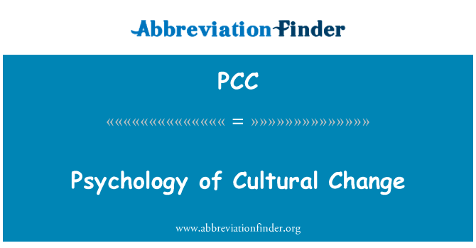 心理学的文化变迁英文定义是Psychology of Cultural Change,首字母缩写定义是PCC