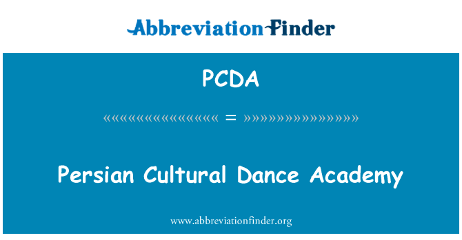 波斯文化舞蹈学院英文定义是Persian Cultural Dance Academy,首字母缩写定义是PCDA